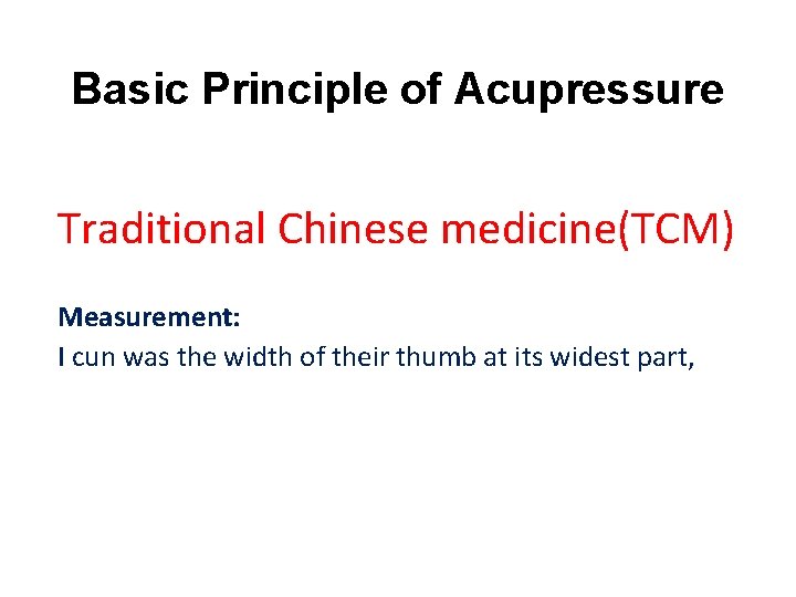 Basic Principle of Acupressure Traditional Chinese medicine(TCM) Measurement: I cun was the width of