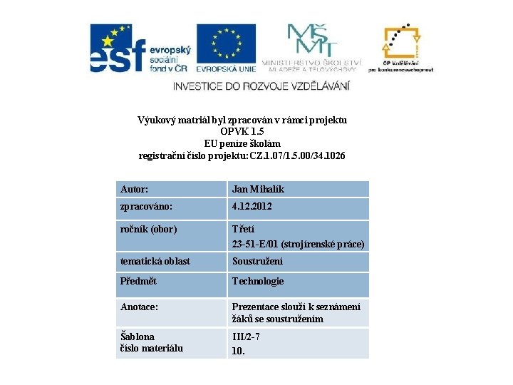 Výukový matriál byl zpracován v rámci projektu OPVK 1. 5 EU peníze školám registrační