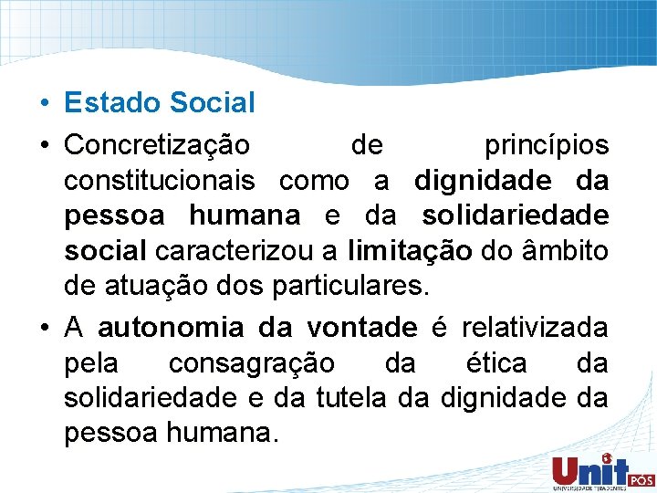  • Estado Social • Concretização de princípios constitucionais como a dignidade da pessoa