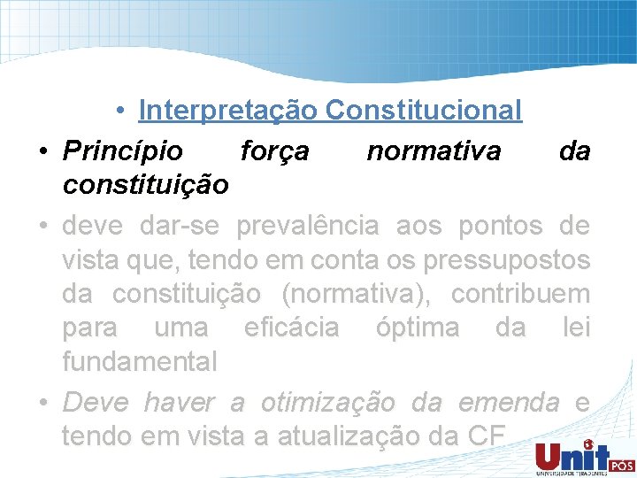  • Interpretação Constitucional • Princípio força normativa da constituição • deve dar-se prevalência