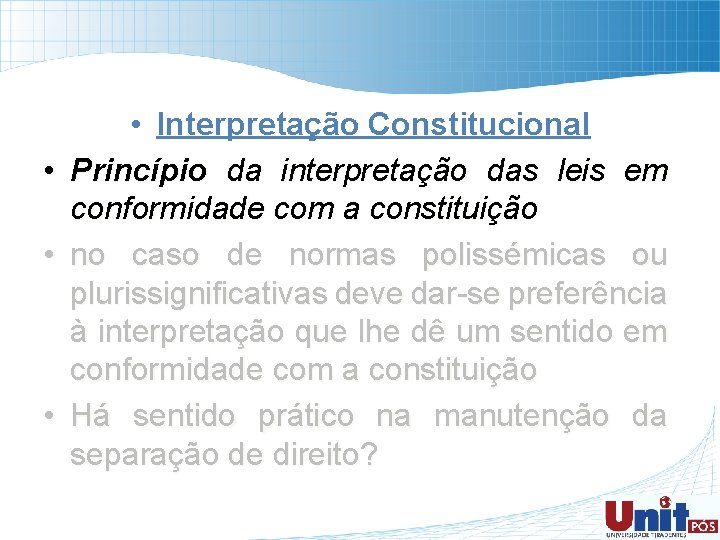  • Interpretação Constitucional • Princípio da interpretação das leis em conformidade com a