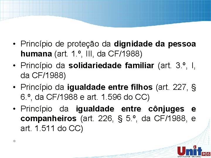  • Princípio de proteção da dignidade da pessoa humana (art. 1. º, III,