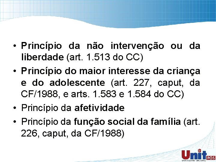  • Princípio da não intervenção ou da liberdade (art. 1. 513 do CC)