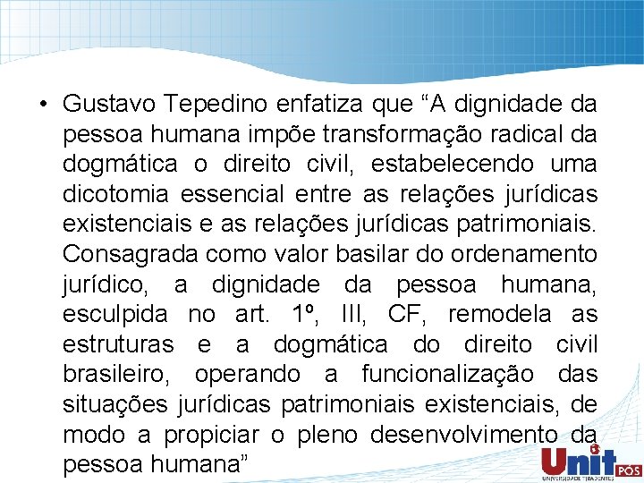  • Gustavo Tepedino enfatiza que “A dignidade da pessoa humana impõe transformação radical