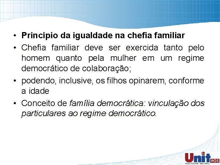  • Princípio da igualdade na chefia familiar • Chefia familiar deve ser exercida