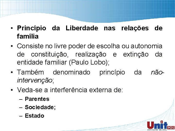  • Princípio da Liberdade nas relações de família • Consiste no livre poder