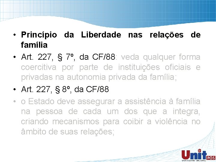  • Princípio da Liberdade nas relações de família • Art. 227, § 7º,