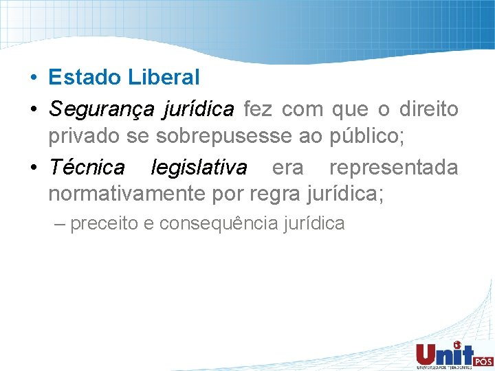  • Estado Liberal • Segurança jurídica fez com que o direito privado se