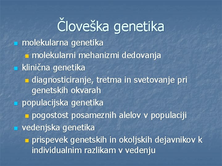 Človeška genetika n n molekularna genetika n molekularni mehanizmi dedovanja klinična genetika n diagnosticiranje,