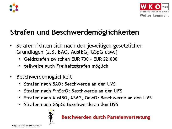 Strafen und Beschwerdemöglichkeiten • Strafen richten sich nach den jeweiligen gesetzlichen Grundlagen (z. B.