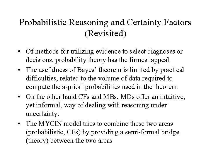 Probabilistic Reasoning and Certainty Factors (Revisited) • Of methods for utilizing evidence to select