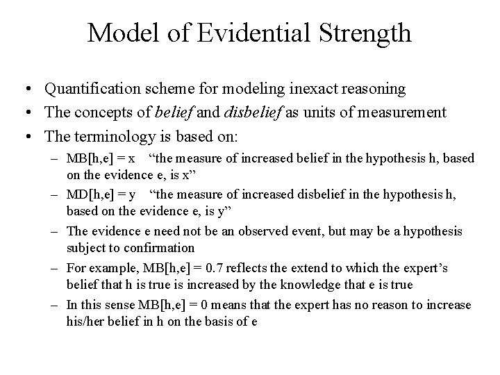 Model of Evidential Strength • Quantification scheme for modeling inexact reasoning • The concepts