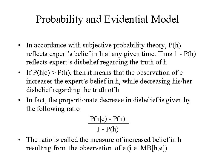 Probability and Evidential Model • In accordance with subjective probability theory, P(h) reflects expert’s