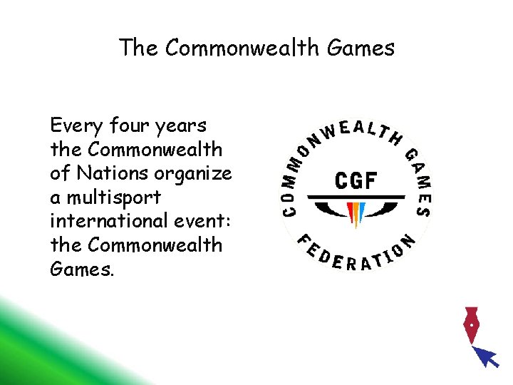 The Commonwealth Games Every four years the Commonwealth of Nations organize a multisport international