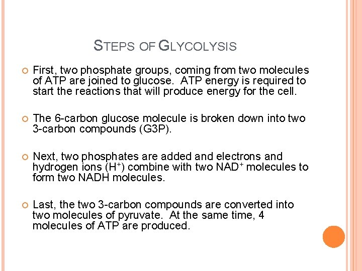 STEPS OF GLYCOLYSIS First, two phosphate groups, coming from two molecules of ATP are STEPS OF GLYCOLYSIS First, two phosphate groups, coming from two molecules of ATP are