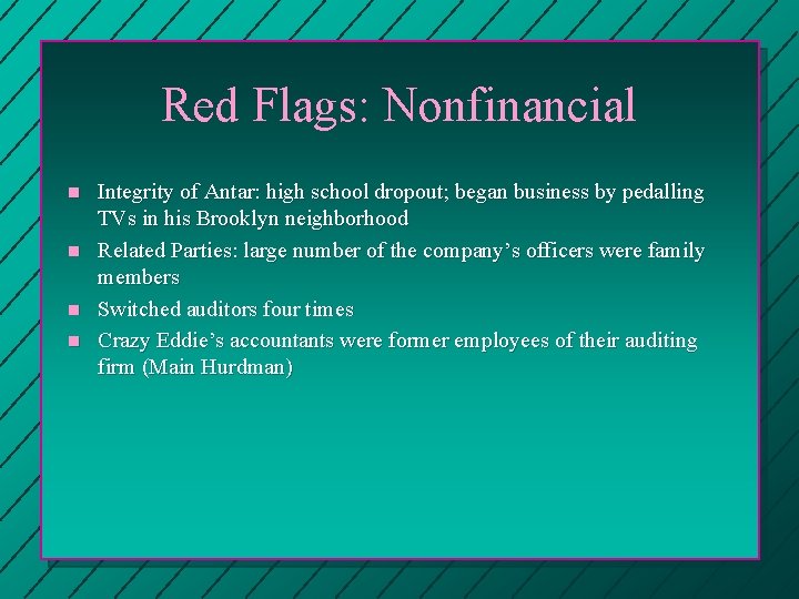 Red Flags: Nonfinancial n n Integrity of Antar: high school dropout; began business by Red Flags: Nonfinancial n n Integrity of Antar: high school dropout; began business by