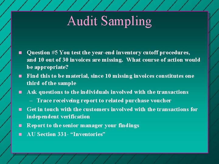 Audit Sampling n n n Question #5 You test the year-end inventory cutoff procedures, Audit Sampling n n n Question #5 You test the year-end inventory cutoff procedures,