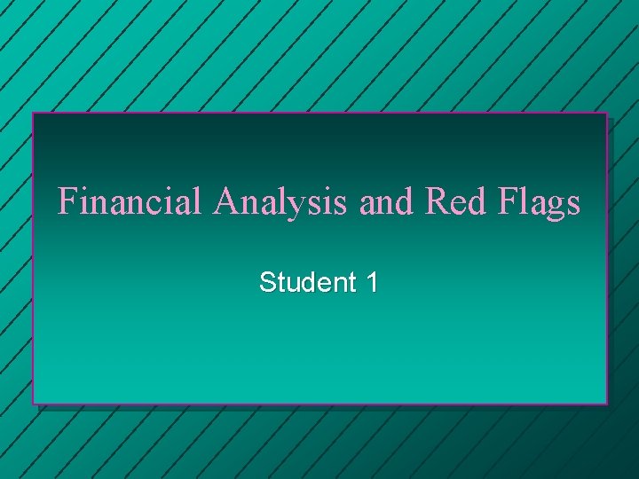 Financial Analysis and Red Flags Student 1 Financial Analysis and Red Flags Student 1