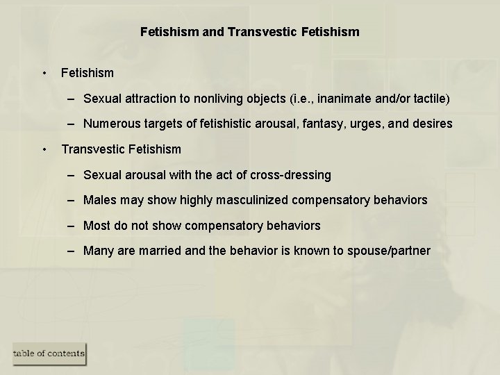 Fetishism and Transvestic Fetishism • Fetishism – Sexual attraction to nonliving objects (i. e.