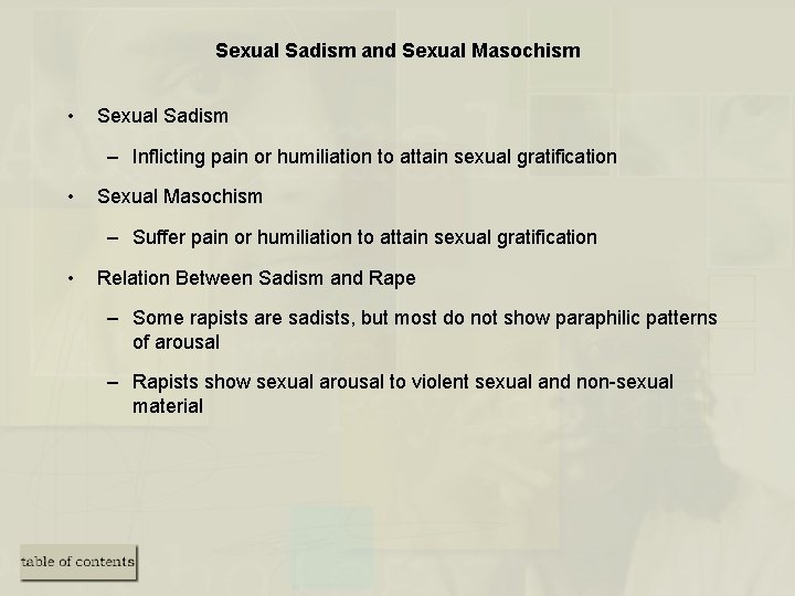 Sexual Sadism and Sexual Masochism • Sexual Sadism – Inflicting pain or humiliation to