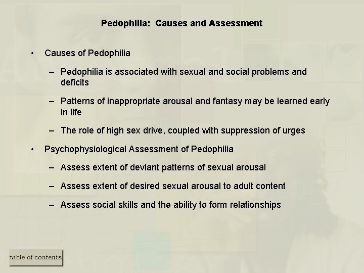 Pedophilia: Causes and Assessment • Causes of Pedophilia – Pedophilia is associated with sexual