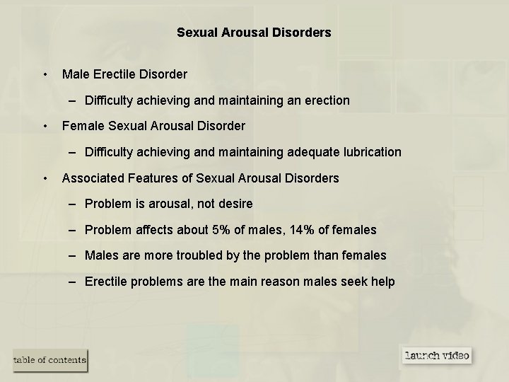 Sexual Arousal Disorders • Male Erectile Disorder – Difficulty achieving and maintaining an erection