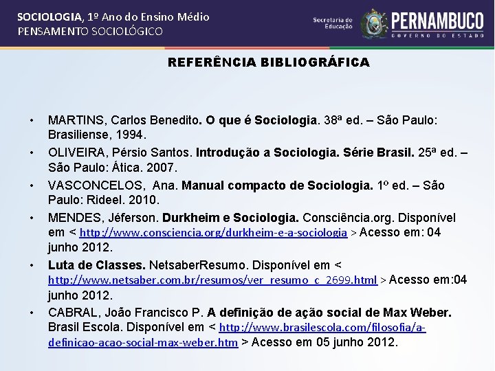 SOCIOLOGIA, 1º Ano do Ensino Médio PENSAMENTO SOCIOLÓGICO REFERÊNCIA BIBLIOGRÁFICA • • • MARTINS,