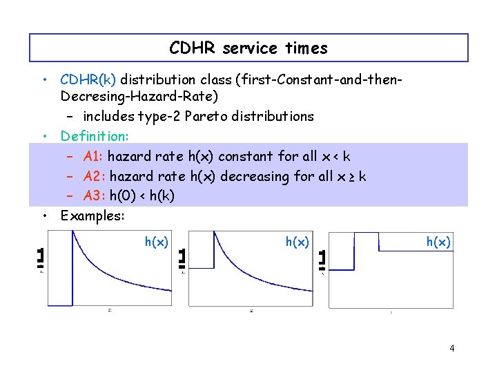 CDHR service times • CDHR(k) distribution class (first-Constant-and-then. Decresing-Hazard-Rate) – includes type-2 Pareto distributions