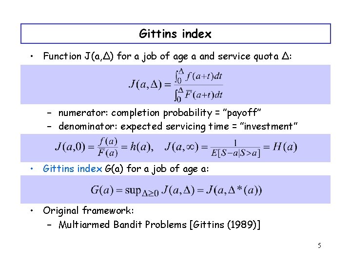 Gittins index • Function J(a, ∆) for a job of age a and service