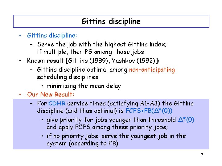 Gittins discipline • Gittins discipline: – Serve the job with the highest Gittins index;