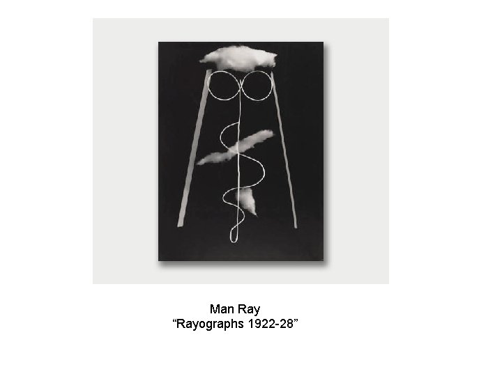 Man Ray “Rayographs 1922 -28” 