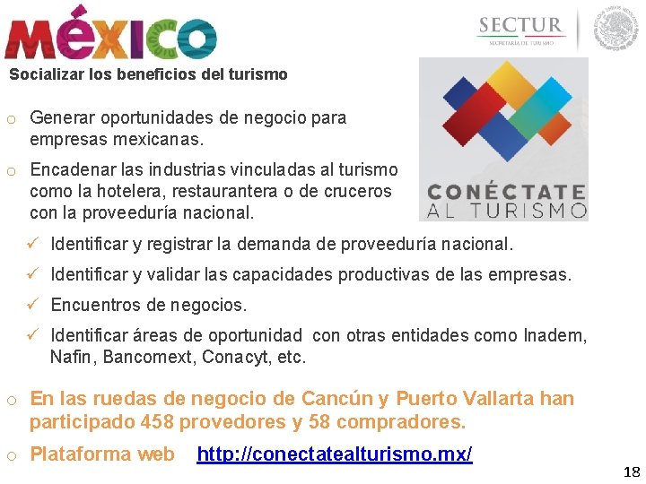 Socializar los beneficios del turismo o Generar oportunidades de negocio para empresas mexicanas. o Socializar los beneficios del turismo o Generar oportunidades de negocio para empresas mexicanas. o
