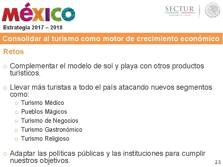 Estrategia 2017 – 2018 Consolidar al turismo como motor de crecimiento económico Retos o Estrategia 2017 – 2018 Consolidar al turismo como motor de crecimiento económico Retos o