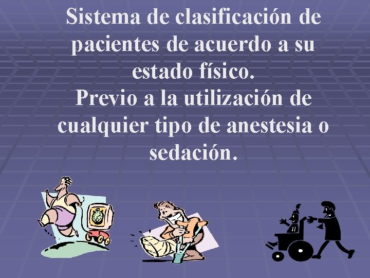 Sistema de clasificación de pacientes de acuerdo a su estado físico. Previo a la