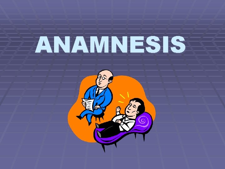 ANAMNESIS 