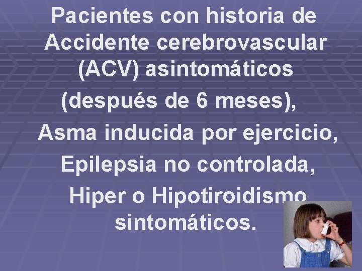 Pacientes con historia de Accidente cerebrovascular (ACV) asintomáticos (después de 6 meses), Asma inducida