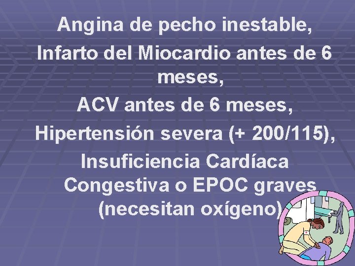 Angina de pecho inestable, Infarto del Miocardio antes de 6 meses, ACV antes de