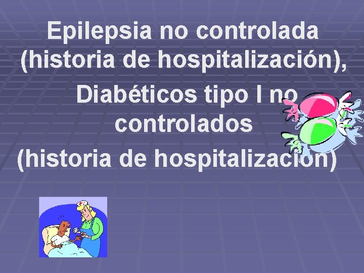 Epilepsia no controlada (historia de hospitalización), Diabéticos tipo I no controlados (historia de hospitalización)