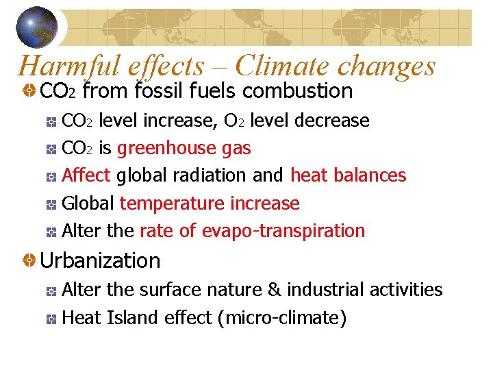 Harmful effects – Climate changes CO 2 from fossil fuels combustion CO 2 level