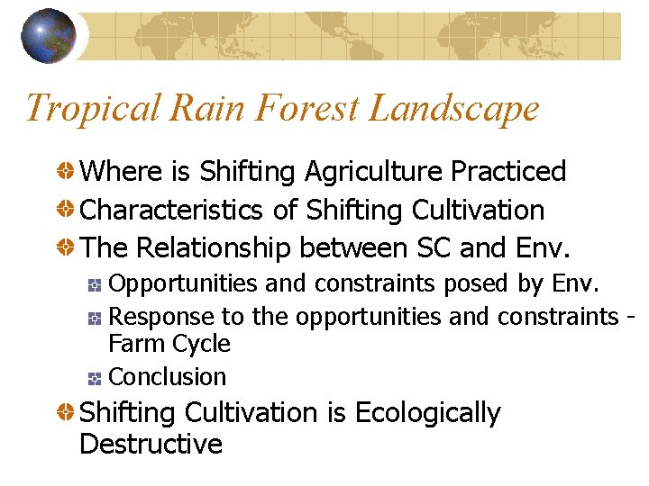 Tropical Rain Forest Landscape Where is Shifting Agriculture Practiced Characteristics of Shifting Cultivation The