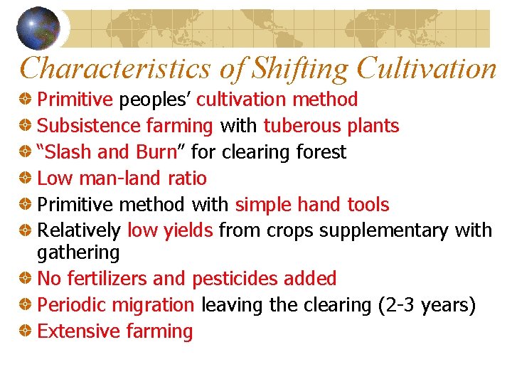 Characteristics of Shifting Cultivation Primitive peoples’ cultivation method Subsistence farming with tuberous plants “Slash