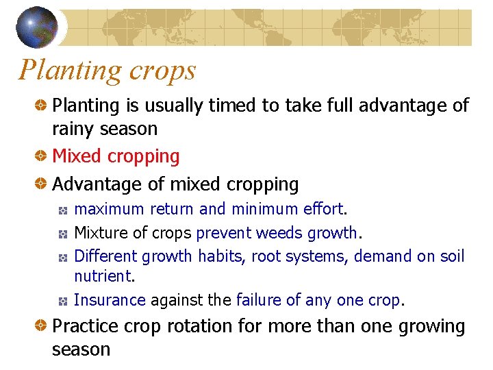 Planting crops Planting is usually timed to take full advantage of rainy season Mixed