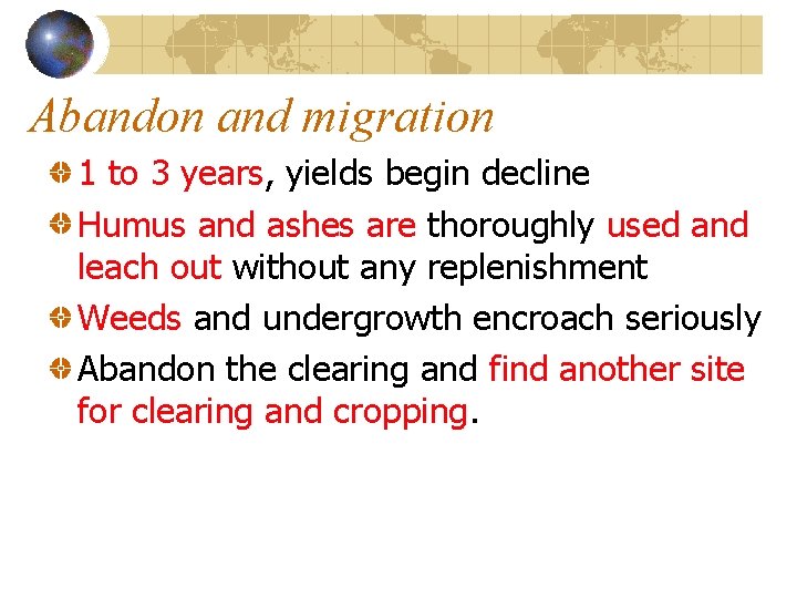 Abandon and migration 1 to 3 years, yields begin decline Humus and ashes are