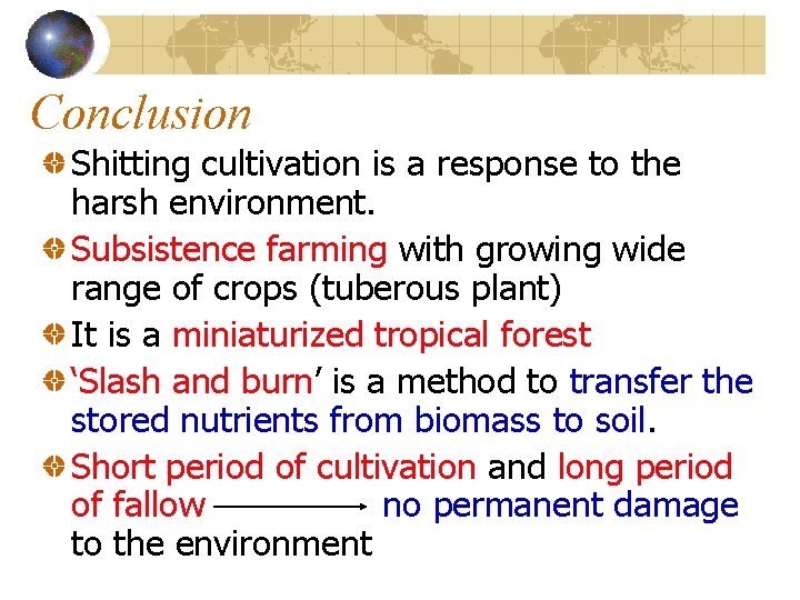 Conclusion Shitting cultivation is a response to the harsh environment. Subsistence farming with growing