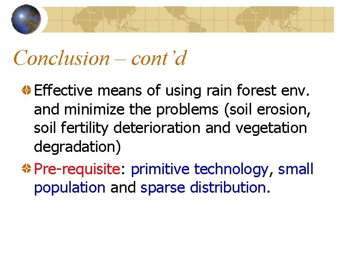 Conclusion – cont’d Effective means of using rain forest env. and minimize the problems