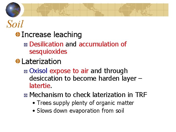 Soil Increase leaching Desilication and accumulation of sesquioxides Laterization Oxisol expose to air and