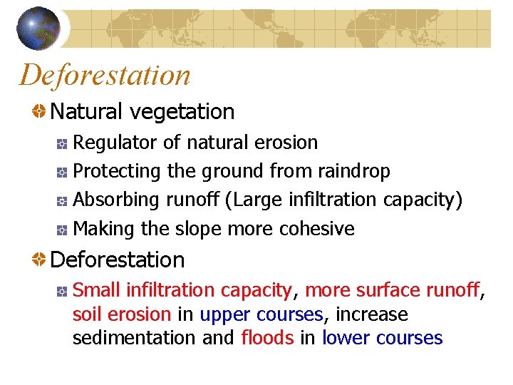 Deforestation Natural vegetation Regulator of natural erosion Protecting the ground from raindrop Absorbing runoff