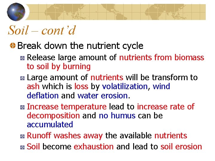 Soil – cont’d Break down the nutrient cycle Release large amount of nutrients from