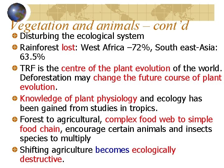 Vegetation and animals – cont’d Disturbing the ecological system Rainforest lost: West Africa –