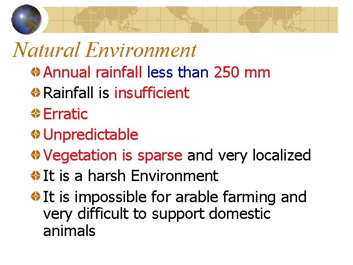 Natural Environment Annual rainfall less than 250 mm Rainfall is insufficient Erratic Unpredictable Vegetation